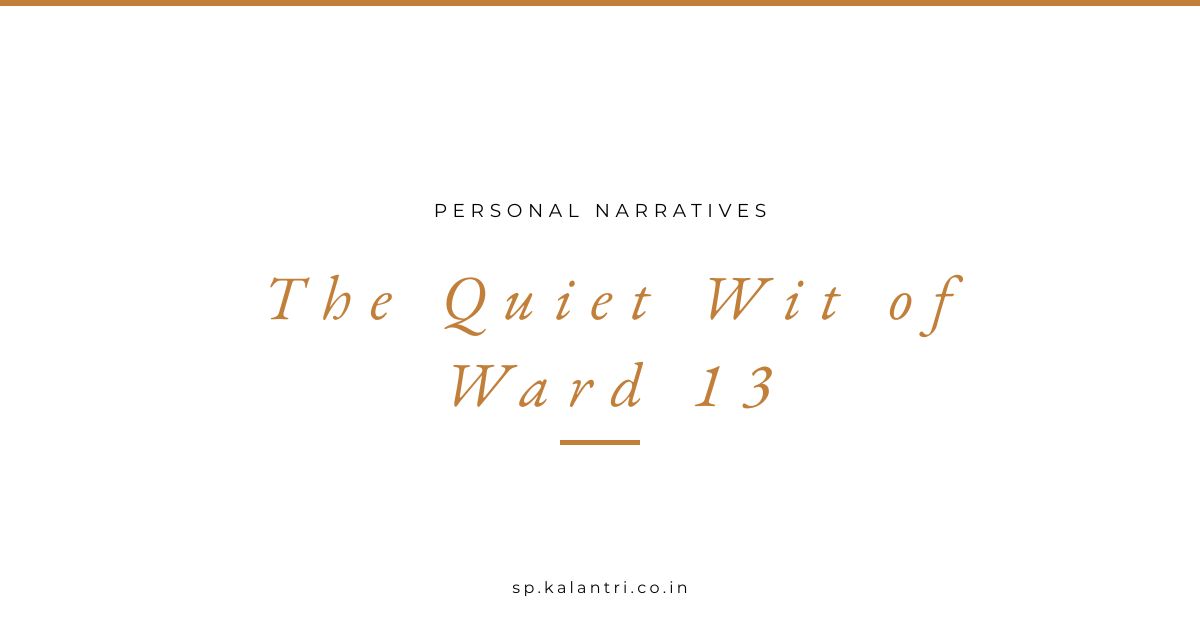 The Quiet Wit of Ward 13 — a tribute to Dr. Vinod Adbe